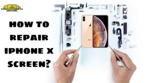 how to repair iphone x screen