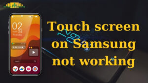 Touch Screen on Samsung not Working
