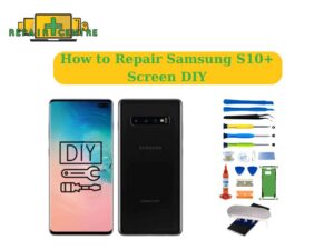 how to repair Samsung Galaxy S10 Plus screen